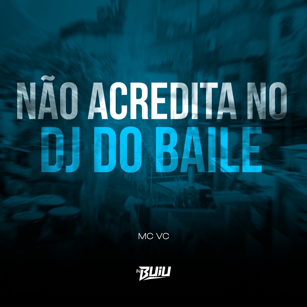 Não Acredita no Dj do Baile (Explicit)