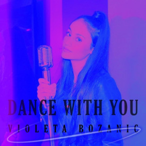 Listen to Dance With You song with lyrics from Violeta Bozanic