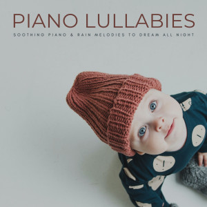 Piano Lullabies: Soothing Piano & Rain Melodies To Dream All Night