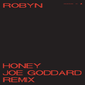 收聽Robyn的Honey (Joe Goddard Remix)歌詞歌曲