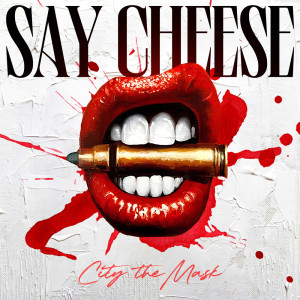 City the Mask的專輯Say Cheese (Explicit)