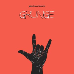 ดาวน์โหลดและฟังเพลง Grunge (Explicit) พร้อมเนื้อเพลงจาก Gianluca Franco