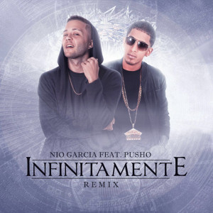 Listen to Infinitamente (Remix) [feat. Pusho] song with lyrics from Nio Garcia