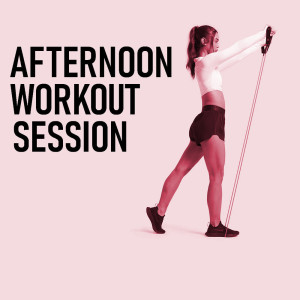 Various的专辑Afternoon Workout Session