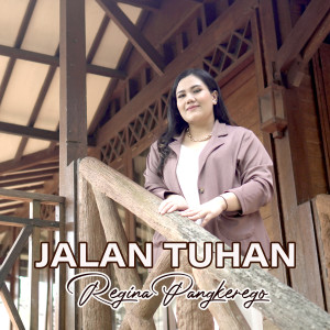 收聽Regina Pangkerego的Jalan Tuhan歌詞歌曲