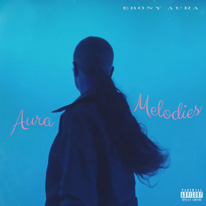 Album Aura Melodies (Explicit) from Ebony Aura