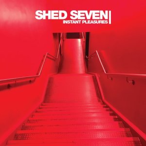 Shed Seven的專輯Instant Pleasures (Deluxe)