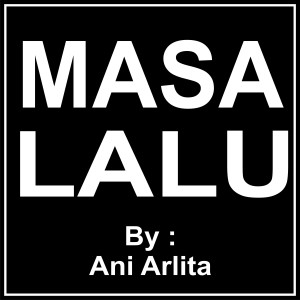 收聽Ani Arlita的Masa Lalu歌詞歌曲