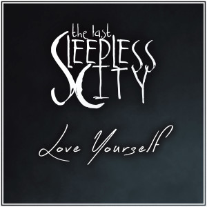 The Last Sleepless City的專輯Love Yourself