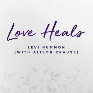 Love Heals (with Alison Krauss)
