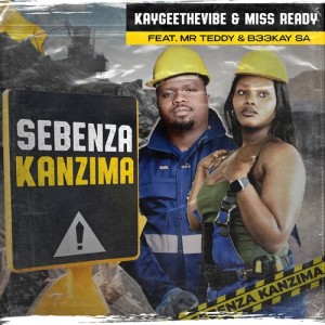 Listen to Sebenza Kanzima song with lyrics from Kaygee The Vibe