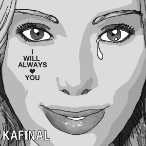 Listen to I Will Always Love You song with lyrics from Kafinal