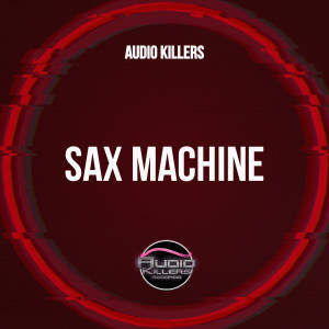 อัลบัม Sax Machine ศิลปิน Audio Killers