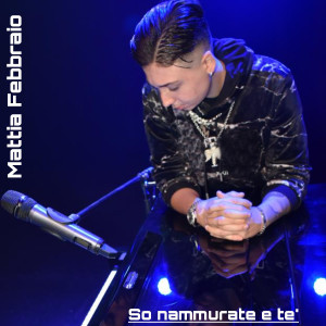 ดาวน์โหลดและฟังเพลง So nammurate e te' พร้อมเนื้อเพลงจาก Mattia Febbraio