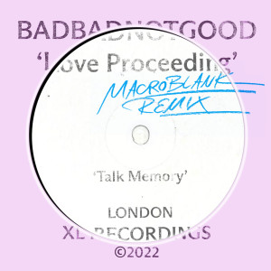 BADBADNOTGOOD的专辑Love Proceeding (Macroblank Remix)