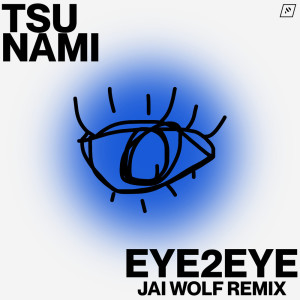 Tsu Nami的專輯eye2eye (Jai Wolf Remix)