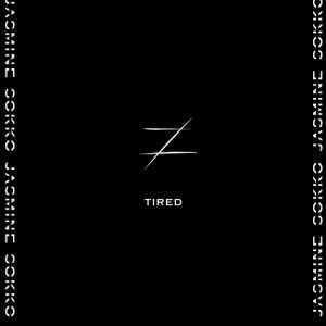 ดาวน์โหลดและฟังเพลง TIRED พร้อมเนื้อเพลงจาก Jasmine Sokko