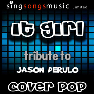 收聽Cover Pop的It Girl (Tribute to Jason Derulo)歌詞歌曲