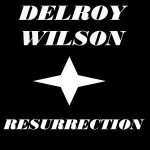 Delroy Wilson Resurrection