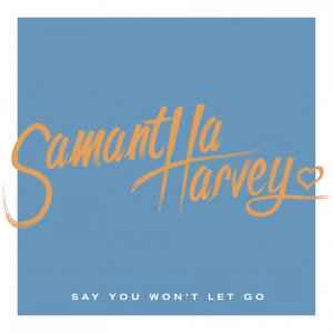收聽Samantha Harvey的Say You Won't Let Go歌詞歌曲