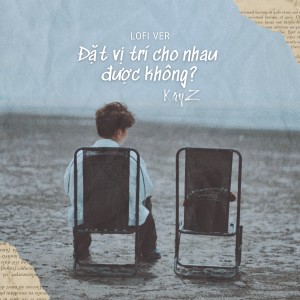Listen to Đặt Vị Trí Cho Nhau Được Không? (Lofi Version) song with lyrics from Kayz