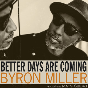 อัลบัม Better Day's Are Coming ศิลปิน Byron Miller