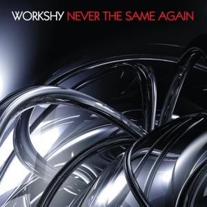 อัลบัม Never the Same Again - Single ศิลปิน Workshy