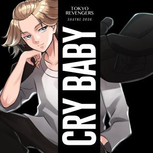 收聽Shayne Orok的Cry Baby (Tokyo Revengers)歌詞歌曲