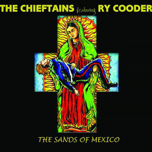 อัลบัม The Sands Of Mexico ศิลปิน The Chieftains