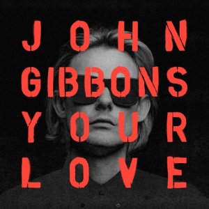 ดาวน์โหลดและฟังเพลง Your Love (Club Mix) พร้อมเนื้อเพลงจาก John Gibbons