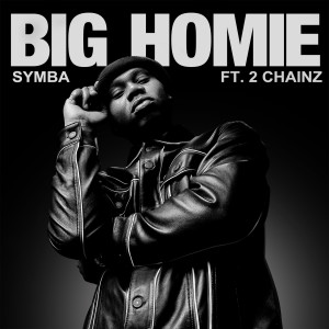 收聽Symba的Big Homie (feat. 2 Chainz)歌詞歌曲
