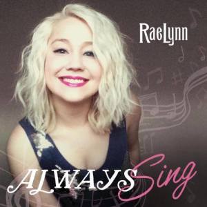 收聽RaeLynn的Always Sing歌詞歌曲