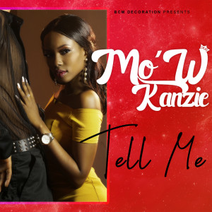 收聽Mo'W Kanzie的Tell Me歌詞歌曲