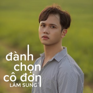 Listen to Ðành Chọn Cô Ðơn (Instrumental) song with lyrics from Lâm Sung
