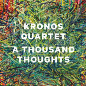 อัลบัม A Thousand Thoughts ศิลปิน Kronos Quartet