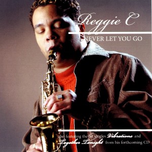 收聽Reggie C的Never Let You Go歌詞歌曲