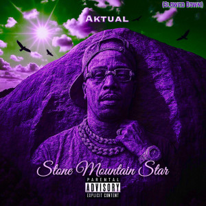 Aktual的專輯Stone Mountain Star (Slowed Down) [Explicit]