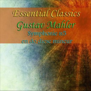 อัลบัม Essential Classics Gustav Mahler Symphonie No. 5 En Do Diése Mineur ศิลปิน Symphony Orchestra Of Colonge