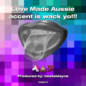 Album Love Made Aussie accent is wack yo!!! (Explicit) from UNICORN