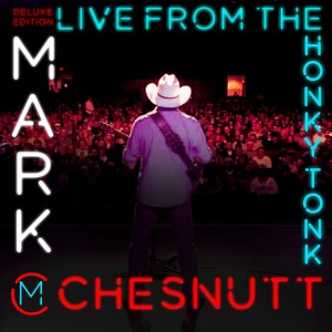 Mark Chesnutt的專輯Live from the Honky Tonk