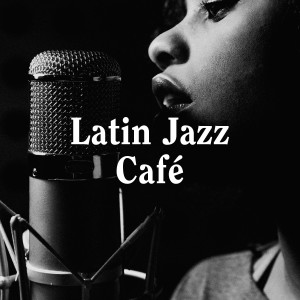 Jazz Lounge的專輯Latin Jazz Café