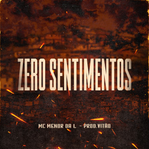 Listen to Zero Sentimentos (Explicit) song with lyrics from MC Menor da L