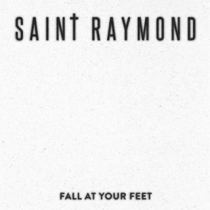 ดาวน์โหลดและฟังเพลง Fall at Your Feet พร้อมเนื้อเพลงจาก Saint Raymond