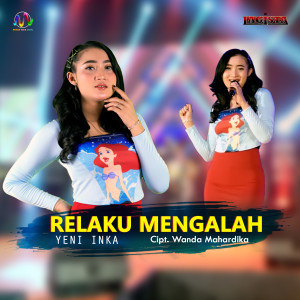 Dengarkan Relaku Mengalah lagu dari Yeni Inka dengan lirik