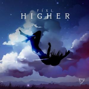 Listen to Higher song with lyrics from Fixl