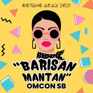 收听Omcon SB的Barisan Mantan (Explicit)歌词歌曲