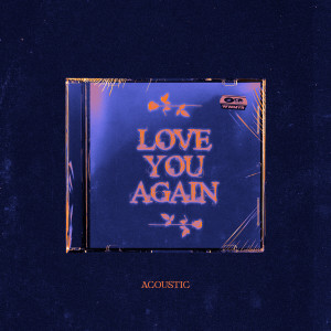 收听DØ CHEF DØ的Love You Again (Acoustic)歌词歌曲