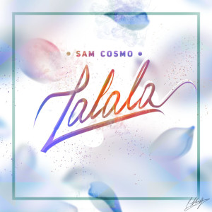 收聽Sam Cosmo的Lalala歌詞歌曲
