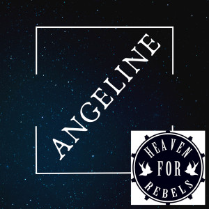 ดาวน์โหลดและฟังเพลง Angeline พร้อมเนื้อเพลงจาก Heaven For Rebels