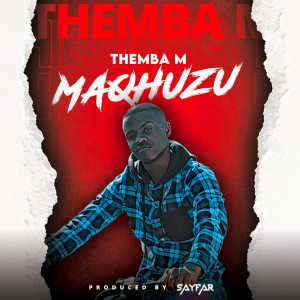 Dengarkan Maqhuzu lagu dari Themba M dengan lirik